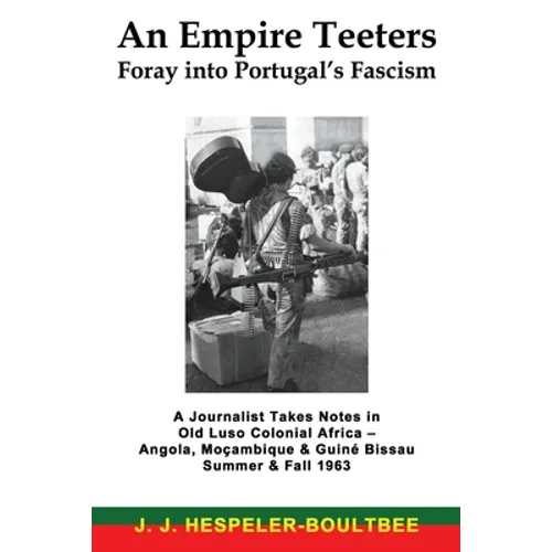 An Empire Teeters - Foray into Portugal's Fascism: A Journalist Takes Notes in Old Luso Colonial Africa - Angola, Mocambique & Guine Bissau Summer & F
