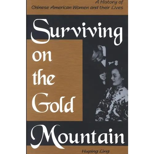 Surviving on the Gold Mountain: A History of Chinese American Women and Their Lives - Paperback