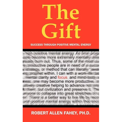 The Gift: Success Through Positive Mental Energy