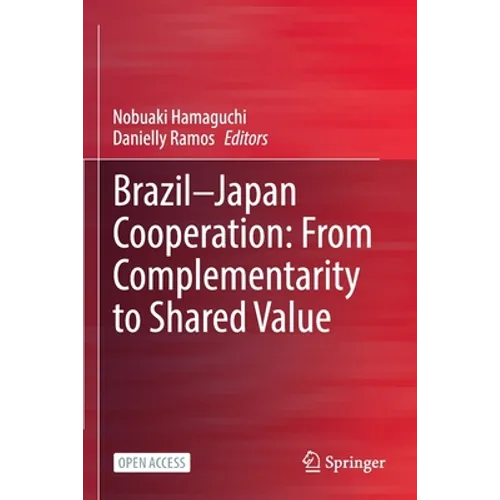 Brazil--Japan Cooperation: From Complementarity to Shared Value