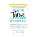 How to Thrive in the Virtual Workplace: Simple and Effective Tips for Successful, Productive, and Empowered Remote Work