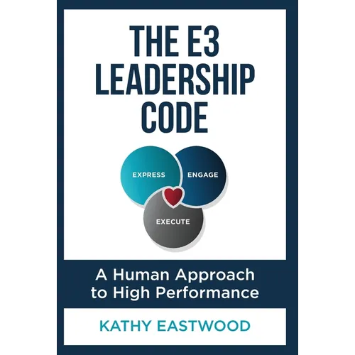The E3 Leadership Code: A Human Approach to High Performance