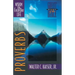 Proverbs: Wisdom for Everyday Life