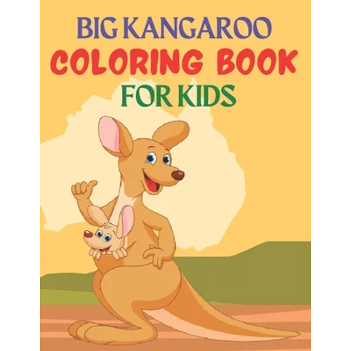 Big Kangaroo Coloring Book for Kids: Great Gift for kids Boys & Girls. A book type of kids awesome and a sweet animals Coloring Page.62 pages of Fun!