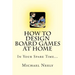 How To Design Board Games At Home In Your Spare Time