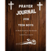 Prayer Journal For Teen Boys: 52 week scripture, devotional, and guided prayer journal