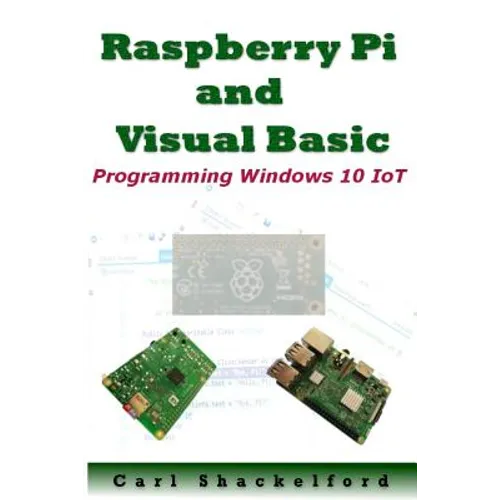Raspberry Pi and Visual Basic: Programming Windows 10 IoT