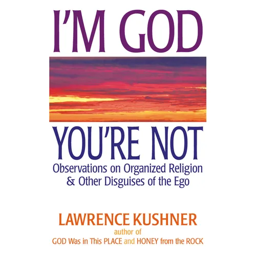 I'm God, You're Not: Observations on Organized Religion & Other Disguises of the Ego