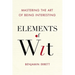 Elements of Wit: Mastering the Art of Being Interesting