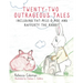 Twenty-Two Outrageous Tales: Including Fat-Mile-O-Moe and Rafferty the Rabbit