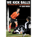 We Kick Balls: True Stories From The Youth Soccer Wars