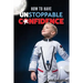 How to Have Unstoppable Confidence