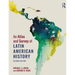 An Atlas and Survey of Latin American History