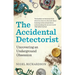 The Accidental Detectorist: Uncovering an Underground Obsession