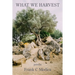 What We Harvest