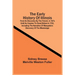 The Early History Of Illinois: From Its Discovery By The French, In 1673, Until Its Cession To Great Britain In 1763, Including The Narrative Of Marq