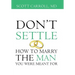 Don't Settle: How to Marry the Man You Were Meant For