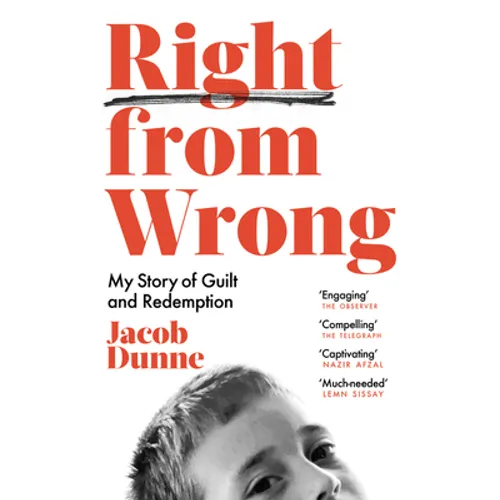 Right from Wrong: My Story of Guilt and Redemption
