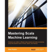 Mastering Scala Machine Learning
