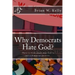 Why Democrats Hate God?: There is little doubt that God is not a Democrat favorite.