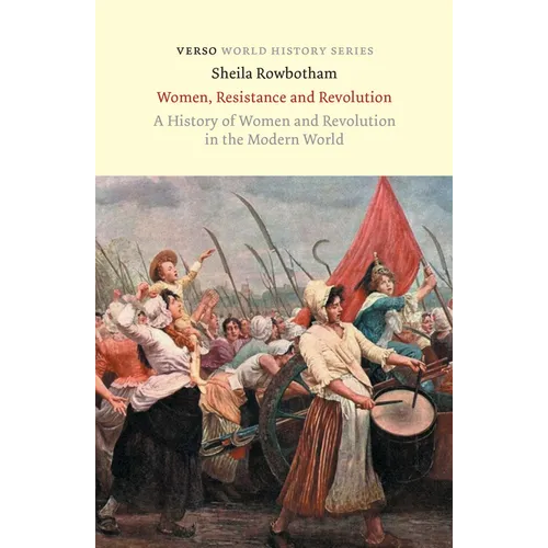 Women, Resistance and Revolution: A History Of Women And Revolution In The Modern World - Paperback