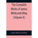 The Complete Works of James Whitcomb Riley (Volume X)
