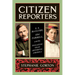 Citizen Reporters: S.S. McClure, Ida Tarbell, and the Magazine That Rewrote America