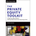 The Private Equity Toolkit: A Step-By-Step Guide to Getting Deals Done from Sourcing to Exit