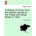 A History of China, from the earliest records to the Treaty with Great Britain in 1842