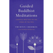 Guided Buddhist Meditations: Essential Practices on the Stages of the Path