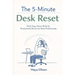 The 5-Minute Desk Reset: Simple Office Stretches, Breathing Exercises, and Focus Rituals to Reduce Burnout, Improve Posture, and Increase Workplace Pe