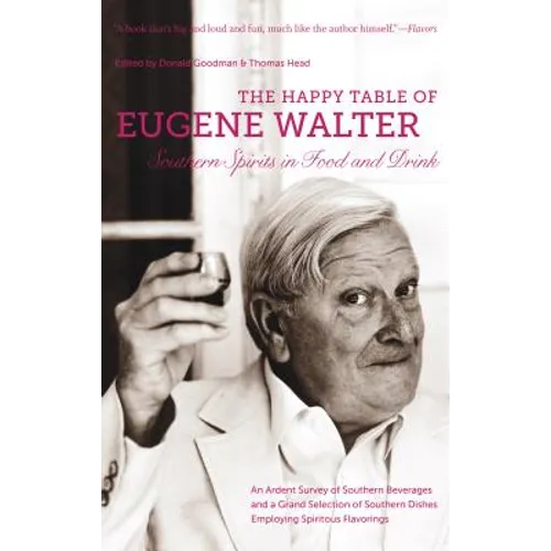 The Happy Table of Eugene Walter: Southern Spirits in Food and Drink