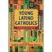 Young Latino Catholics: Stories of Faith