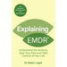 Explaining EMDR: Understand the Science, Heal Your Past and Take Control of Your Life