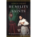 Humility of the Saints: The Litany of Humility Made Flesh