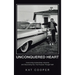 Unconquered Heart: Overcoming Extraordinary Adversity and Discovering Your True Purpose Through Faith