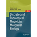 Discrete and Topological Models in Molecular Biology