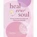 Heal Your Soul: 10 Ways to Find Inner Peace and Unlock Your Potential