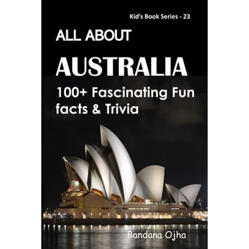 All about Australia: 100+ Fascinating Fun Facts & Trivia