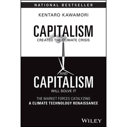 Capitalism Created the Climate Crisis and Capitalism Will Solve It: The Market Forces Catalyzing a Climate Technology Renaissance