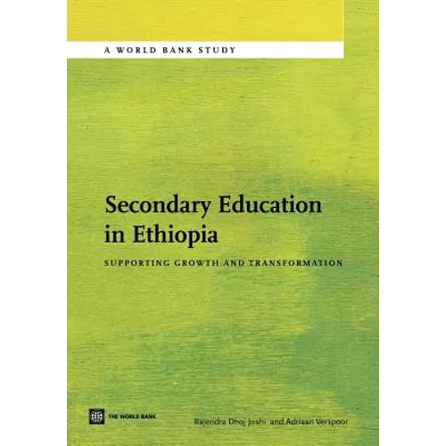 Secondary Education in Ethiopia: Supporting Growth and Transformation
