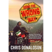 Going the Wrong Way: A Young Belfast Man Sets off on His Moto Guzzi Le Mans to Find Himself, and the Road to Australia. What Could Possibly Go Wrong!