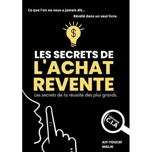 Les Secrets de l'Achat-Revente: les secrets de la réussite des plus grands