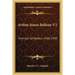 Arthur James Balfour V2: First Earl Of Balfour 1906-1930