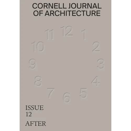 Cornell Journal of Architecture 12: After