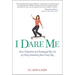 I Dare Me: How I Rebooted and Recharged My Life by Doing Something New Every Day