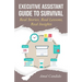 Executive Assistant Guide to Survival: Real Stories, Real Lessons, Real Insights