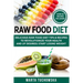 Raw Food Diet: Delicious Raw Food Diet Tips & Recipes to Revolutionize Your Health and (if desired) Start Losing Weight