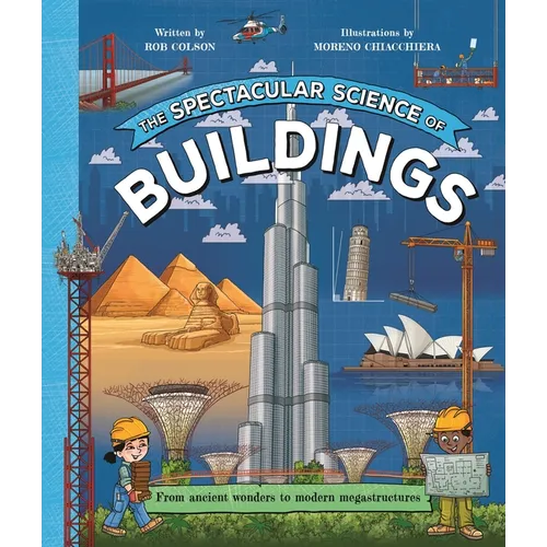 The Spectacular Science of Buildings: From Ancient Wonders to Modern Megastructures