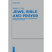 Jews, Bible and Prayer: Essays on Jewish Biblical Exegesis and Liturgical Notions